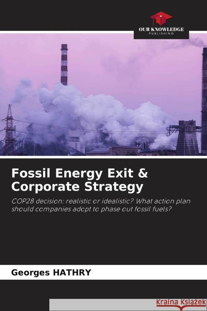 Fossil Energy Exit & Corporate Strategy HATHRY, Georges 9786207117079 Our Knowledge Publishing