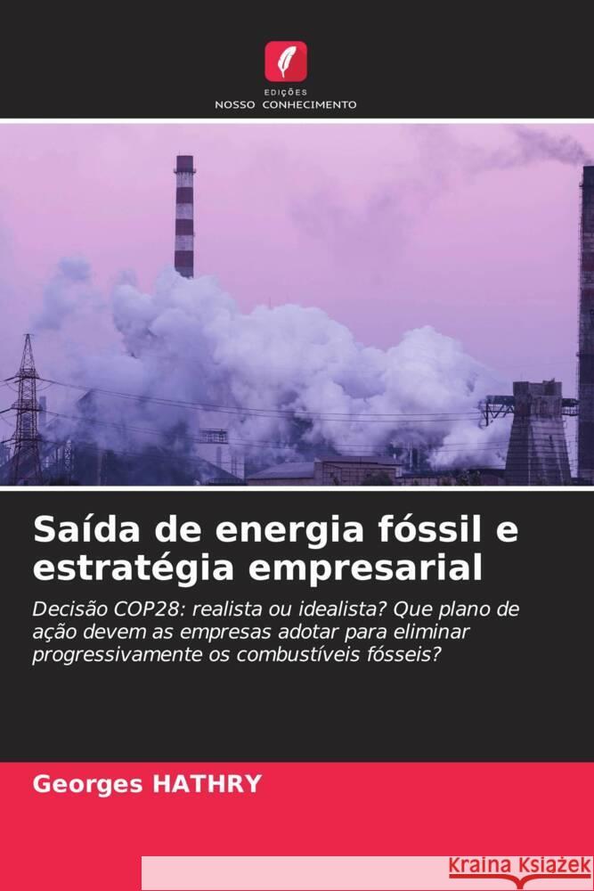 Saída de energia fóssil e estratégia empresarial HATHRY, Georges 9786207117116 Edições Nosso Conhecimento