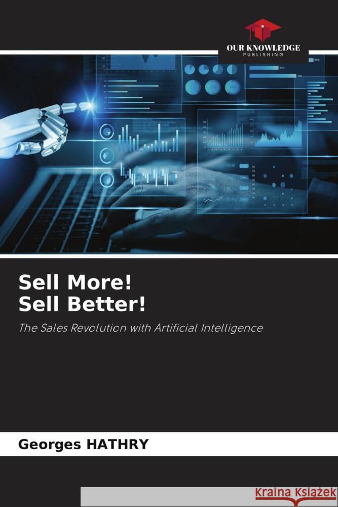 Sell More! Sell Better! HATHRY, Georges 9786207117192 Our Knowledge Publishing