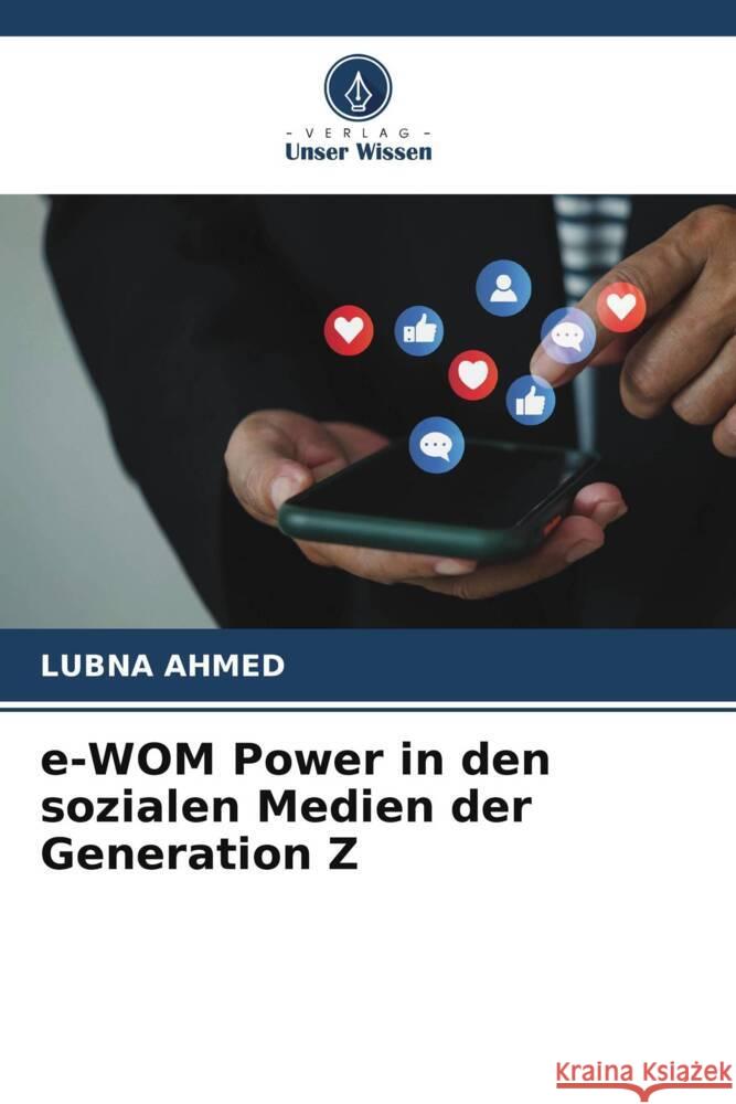 e-WOM Power in den sozialen Medien der Generation Z AHMED, LUBNA 9786207117314