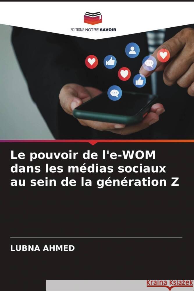 Le pouvoir de l'e-WOM dans les médias sociaux au sein de la génération Z AHMED, LUBNA 9786207117338