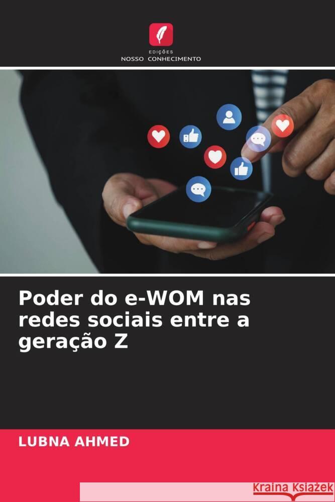 Poder do e-WOM nas redes sociais entre a geração Z AHMED, LUBNA 9786207117369