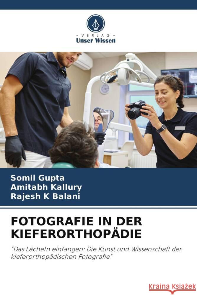 Fotografie in Der Kieferorthop?die Somil Gupta Amitabh Kallury Rajesh K 9786207117611