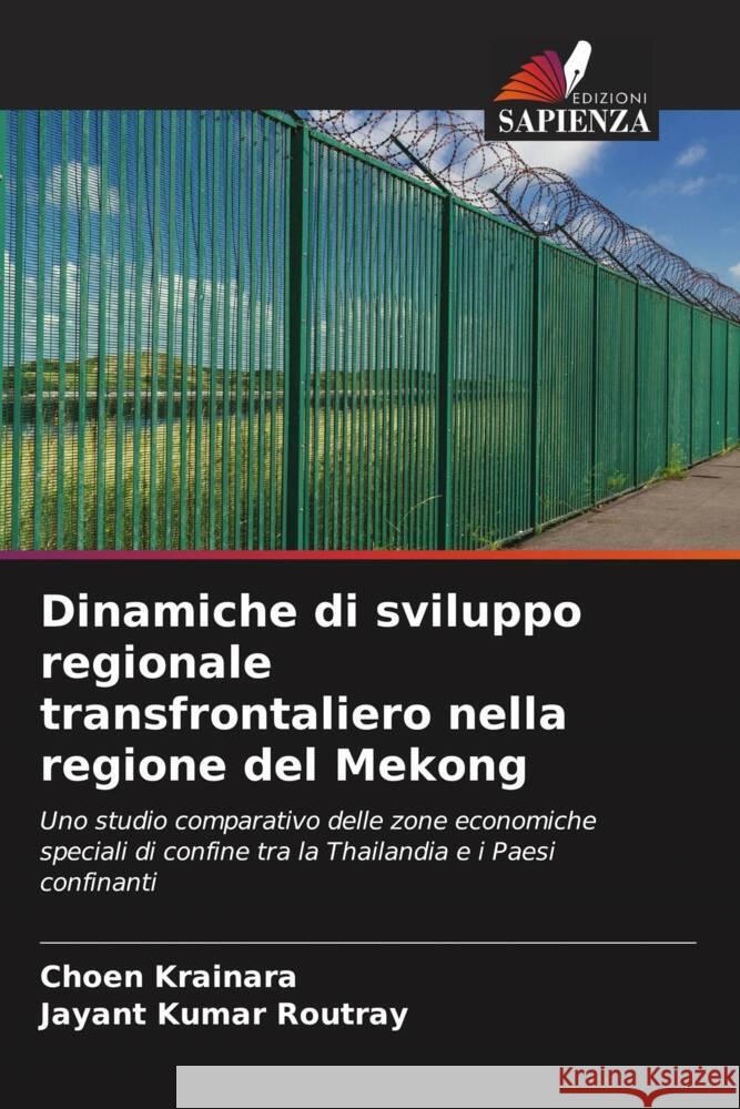 Dinamiche di sviluppo regionale transfrontaliero nella regione del Mekong Krainara, Choen, Routray, Jayant Kumar 9786207117734