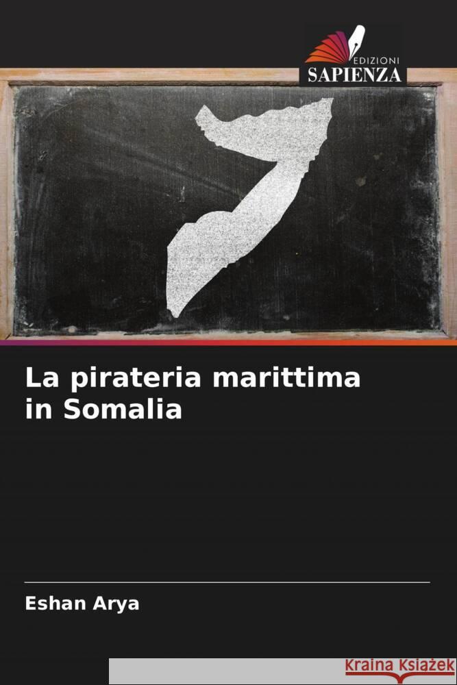 La pirateria marittima in Somalia Arya, Eshan 9786207118182