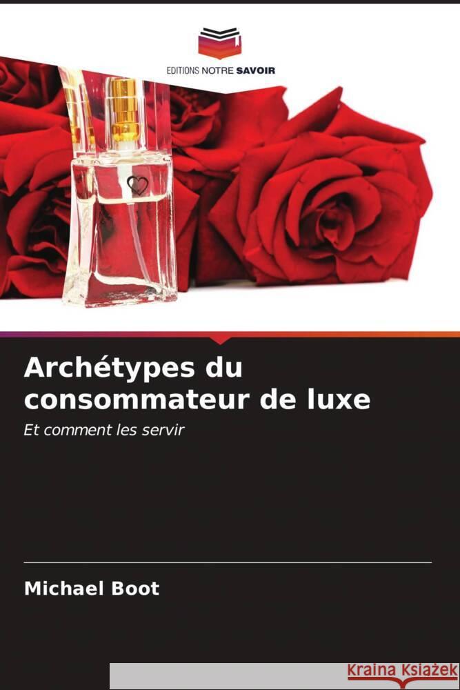 Archétypes du consommateur de luxe Boot, Michael 9786207118298