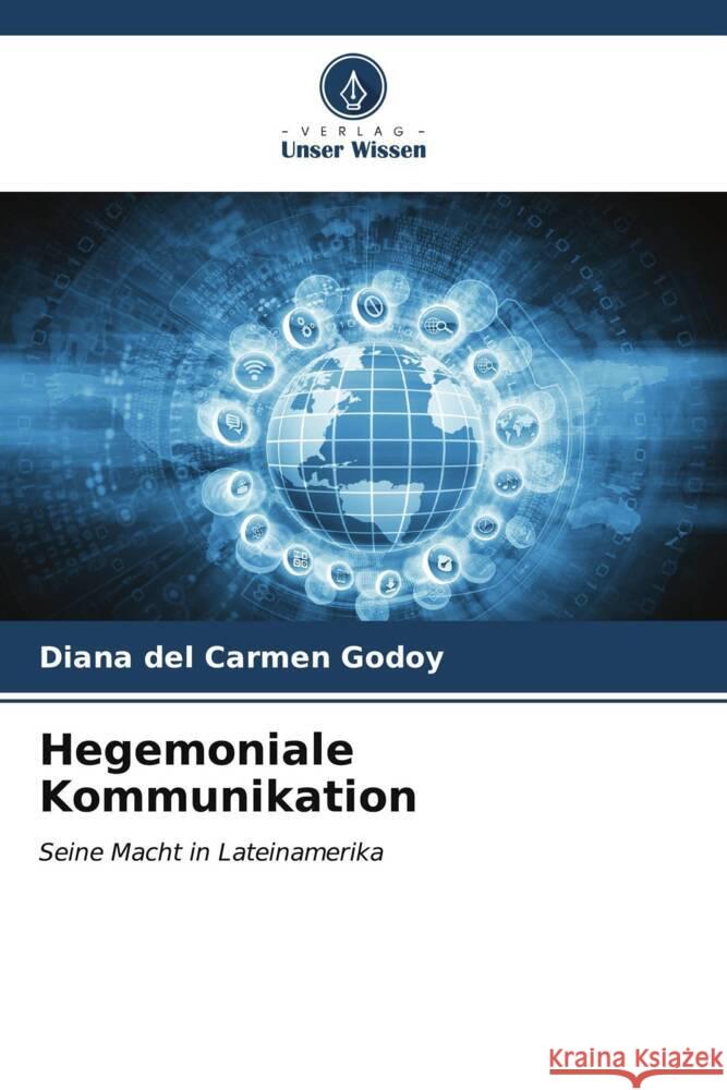 Hegemoniale Kommunikation Diana del Carmen Godoy 9786207118519