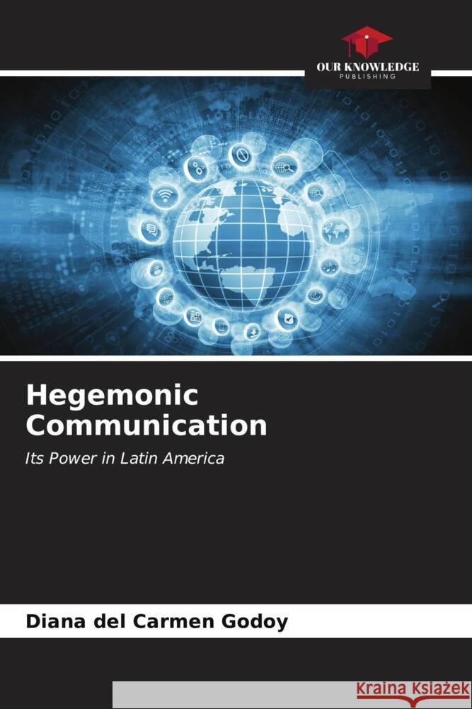 Hegemonic Communication Diana del Carmen Godoy 9786207118526