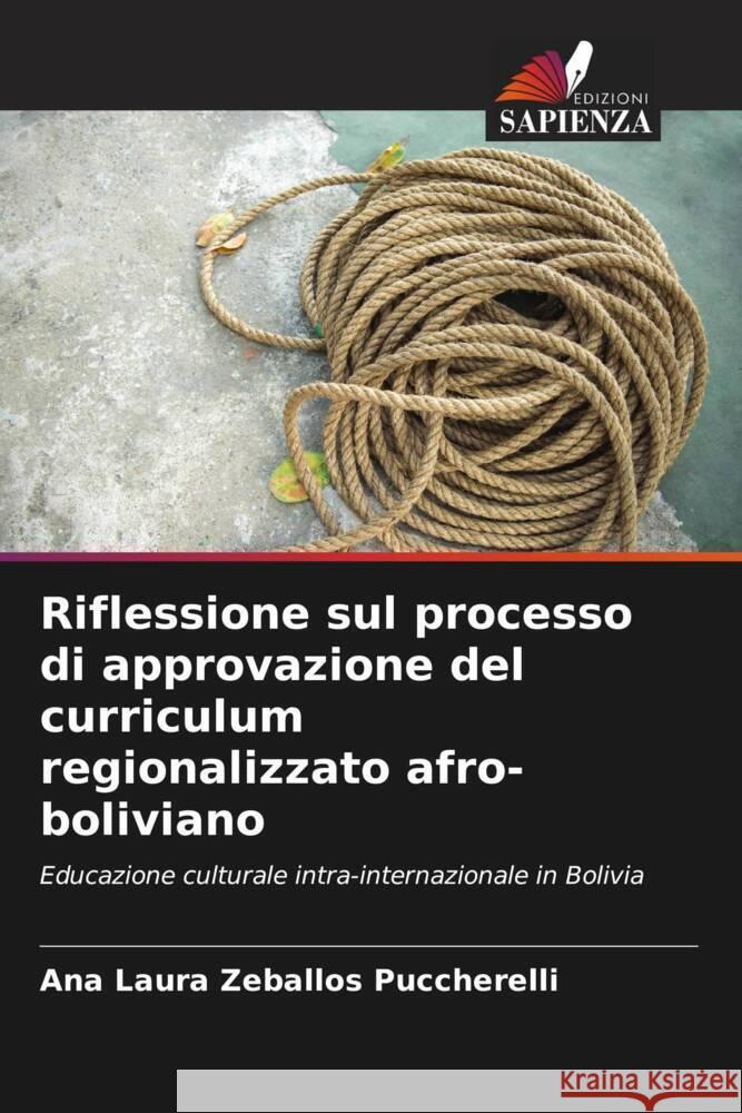 Riflessione sul processo di approvazione del curriculum regionalizzato afro-boliviano Zeballos Puccherelli, Ana Laura 9786207118601 Edizioni Sapienza