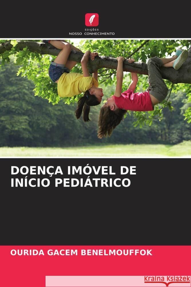 DOENÇA IMÓVEL DE INÍCIO PEDIÁTRICO GACEM BENELMOUFFOK, Ourida 9786207118793 Edições Nosso Conhecimento