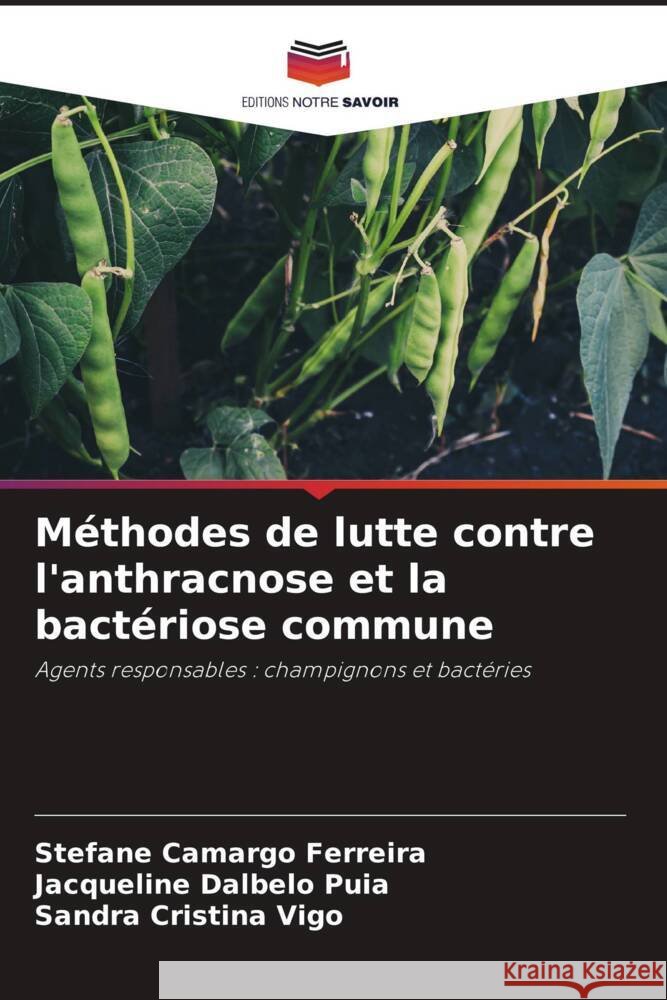 M?thodes de lutte contre l'anthracnose et la bact?riose commune Stefane Camarg Jacqueline Dalbel Sandra Cristin 9786207118847 Editions Notre Savoir