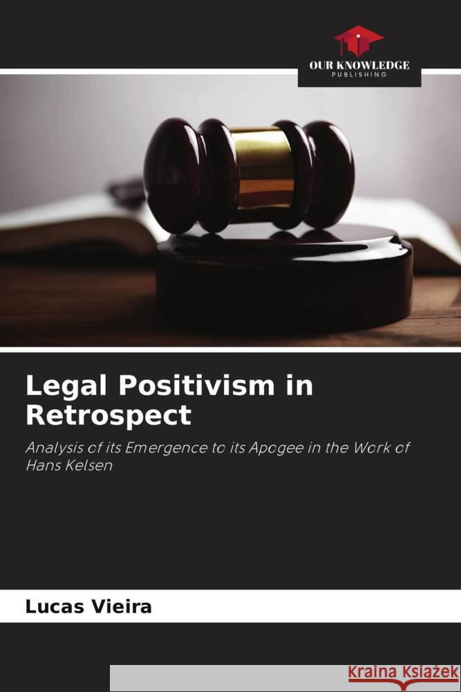 Legal Positivism in Retrospect Lucas Vieira 9786207119059