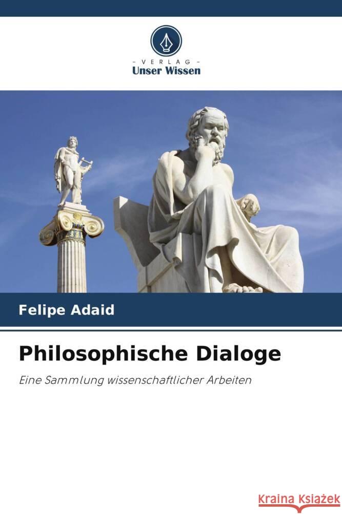 Philosophische Dialoge Felipe Adaid 9786207119387 Verlag Unser Wissen