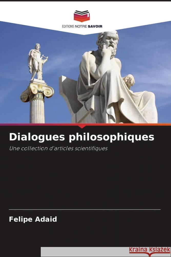 Dialogues philosophiques Felipe Adaid 9786207119424