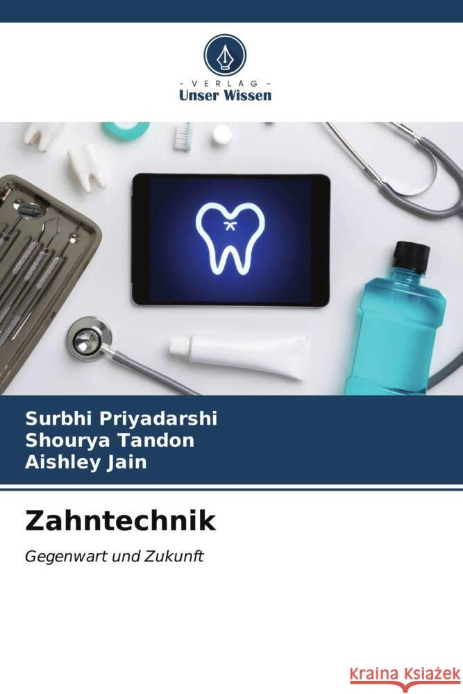 Zahntechnik Surbhi Priyadarshi Shourya Tandon Aishley Jain 9786207119639