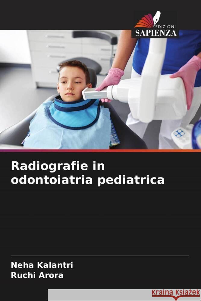 Radiografie in odontoiatria pediatrica Kalantri, Neha, Arora, Ruchi 9786207119684