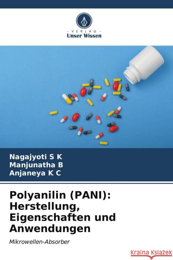 Polyanilin (PANI): Herstellung, Eigenschaften und Anwendungen S K, Nagajyoti, B, Manjunatha, K C, Anjaneya 9786207119837 Verlag Unser Wissen