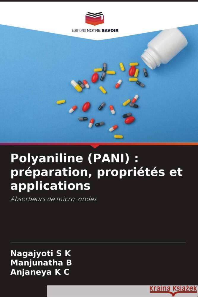 Polyaniline (PANI): pr?paration, propri?t?s et applications Nagajyoti S Manjunatha B Anjaneya K 9786207119851 Editions Notre Savoir
