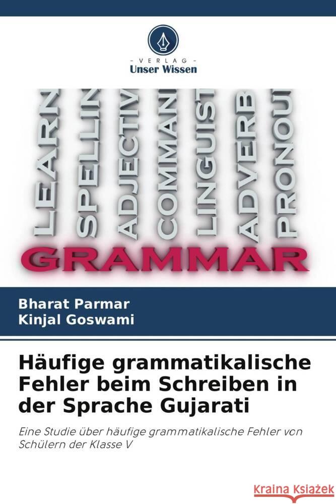 Häufige grammatikalische Fehler beim Schreiben in der Sprache Gujarati Parmar, Bharat, Goswami, Kinjal 9786207119899