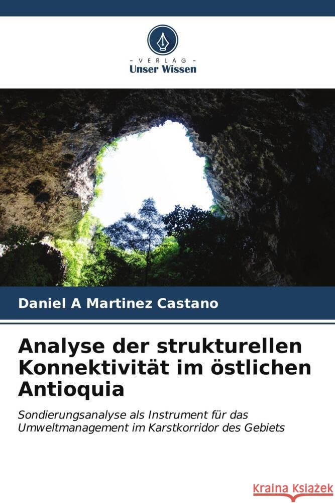 Analyse der strukturellen Konnektivität im östlichen Antioquia Martinez Castano, Daniel A 9786207120253