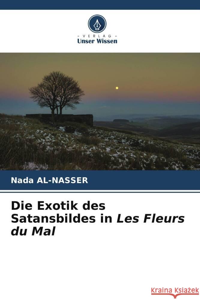 Die Exotik des Satansbildes in Les Fleurs du Mal Nada Al-Nasser 9786207120680