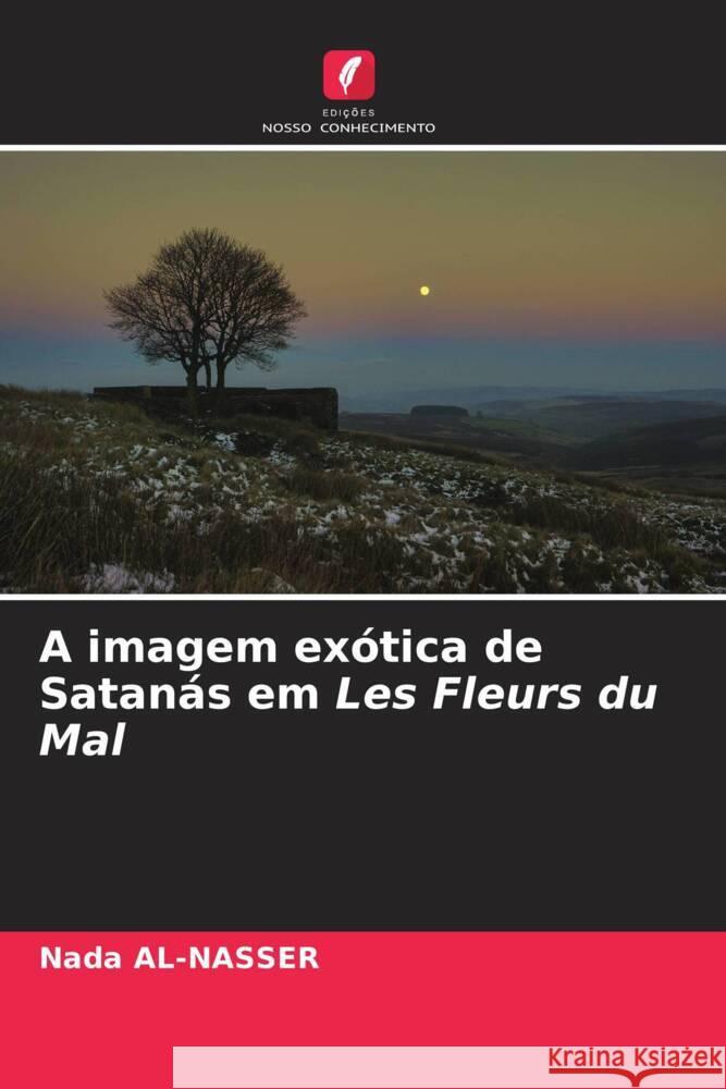 A imagem ex?tica de Satan?s em Les Fleurs du Mal Nada Al-Nasser 9786207120703