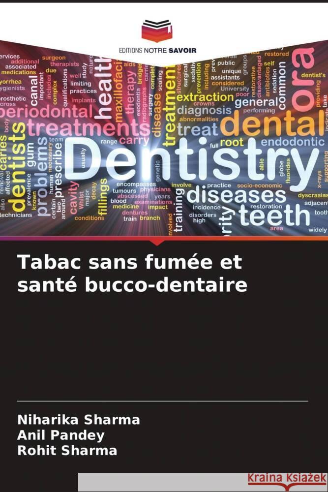 Tabac sans fum?e et sant? bucco-dentaire Niharika Sharma Anil Pandey Rohit Sharma 9786207120765