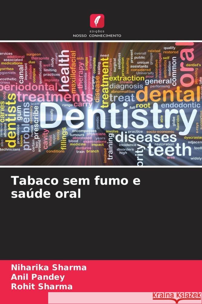 Tabaco sem fumo e saúde oral Sharma, Niharika, Pandey, Anil, Sharma, Rohit 9786207120826 Edições Nosso Conhecimento