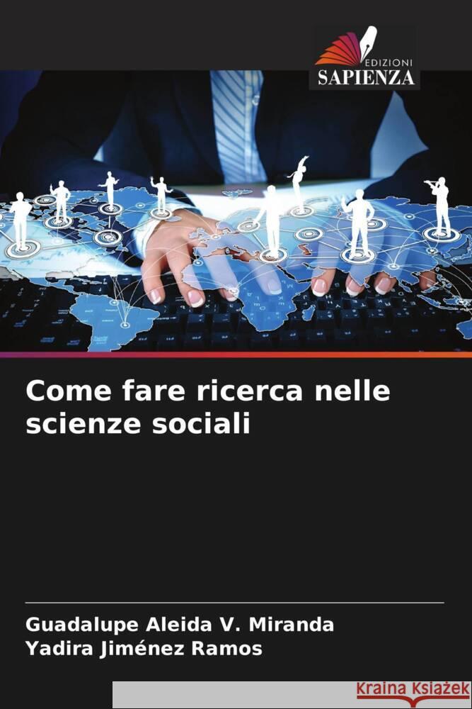 Come fare ricerca nelle scienze sociali V. Miranda, Guadalupe Aleida, Jiménez Ramos, Yadira 9786207122981