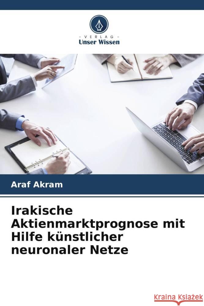 Irakische Aktienmarktprognose mit Hilfe künstlicher neuronaler Netze Akram, Araf 9786207123254