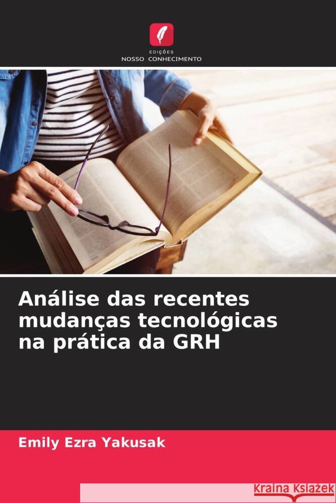 Análise das recentes mudanças tecnológicas na prática da GRH Yakusak, Emily Ezra 9786207123926 Edições Nosso Conhecimento