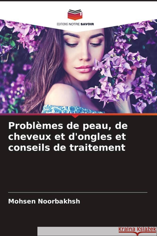 Probl?mes de peau, de cheveux et d'ongles et conseils de traitement Mohsen Noorbakhsh 9786207124107