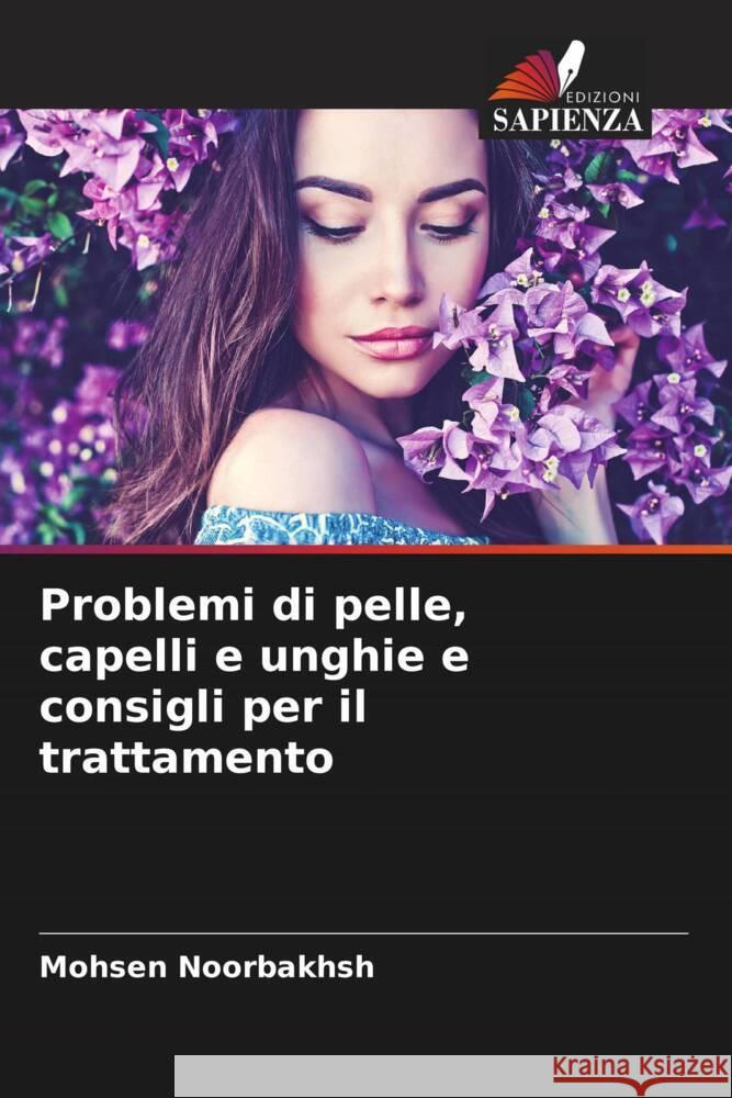 Problemi di pelle, capelli e unghie e consigli per il trattamento Noorbakhsh, Mohsen 9786207124114