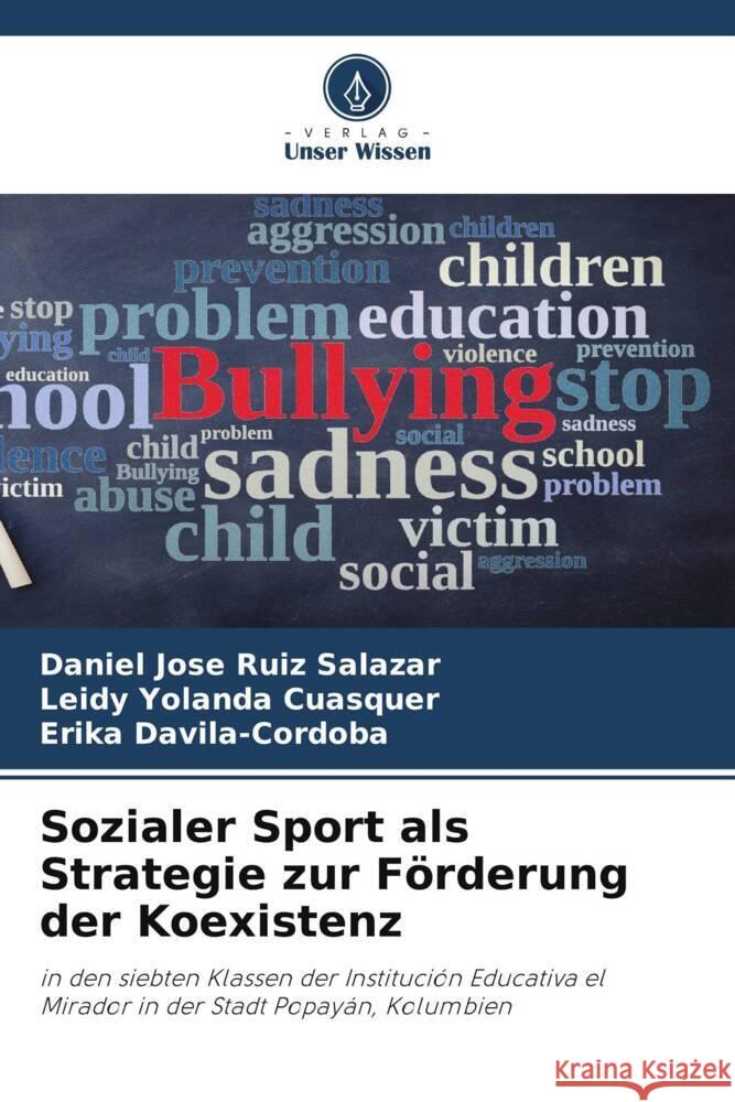 Sozialer Sport als Strategie zur Förderung der Koexistenz Ruiz Salazar, Daniel Jose, Cuasquer, Leidy Yolanda, Davila-Cordoba, Erika 9786207124237