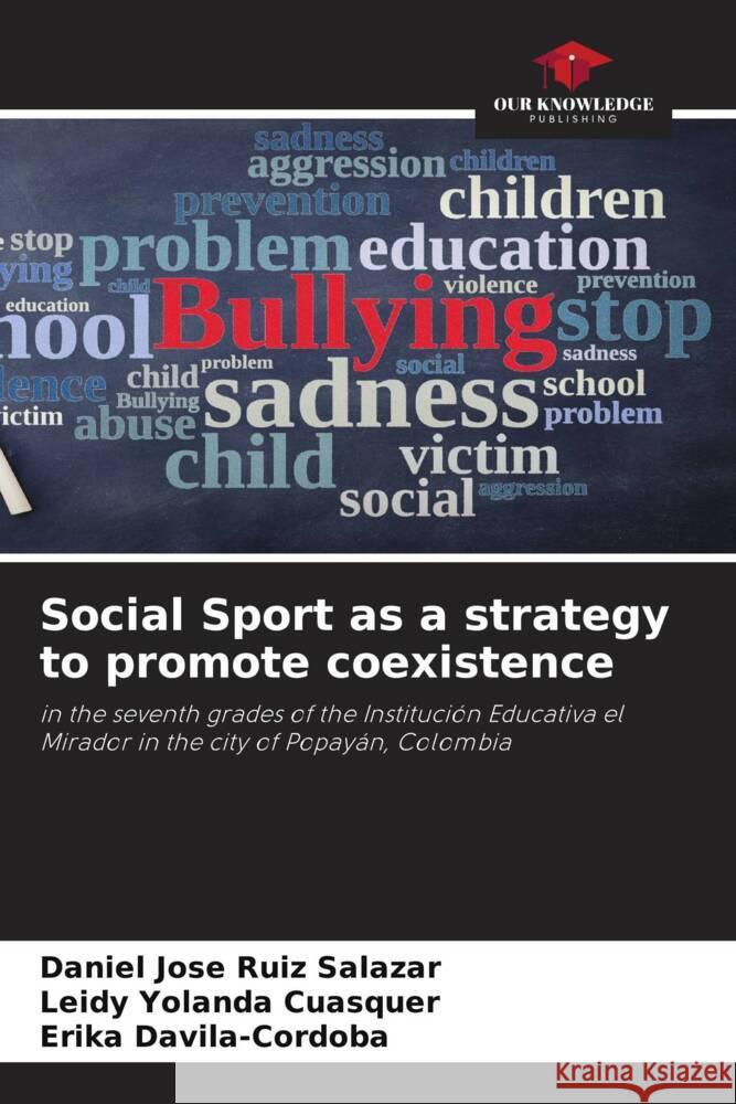 Social Sport as a strategy to promote coexistence Daniel Jose Rui Leidy Yolanda Cuasquer Erika Davila-Cordoba 9786207124244