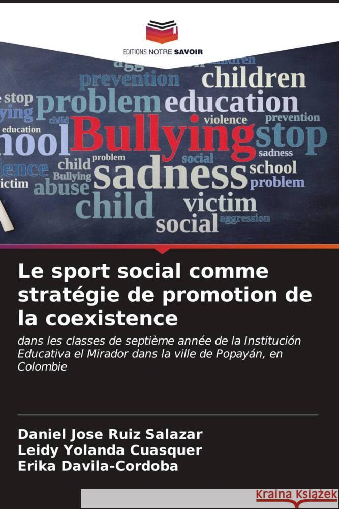 Le sport social comme strat?gie de promotion de la coexistence Daniel Jose Rui Leidy Yolanda Cuasquer Erika Davila-Cordoba 9786207124251