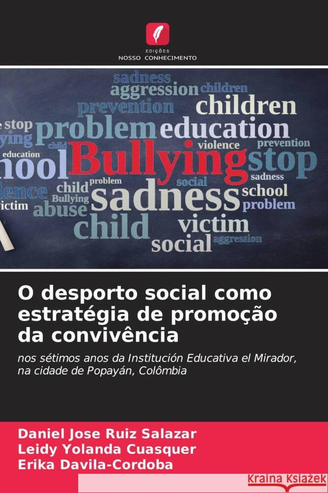 O desporto social como estratégia de promoção da convivência Ruiz Salazar, Daniel Jose, Cuasquer, Leidy Yolanda, Davila-Cordoba, Erika 9786207124275