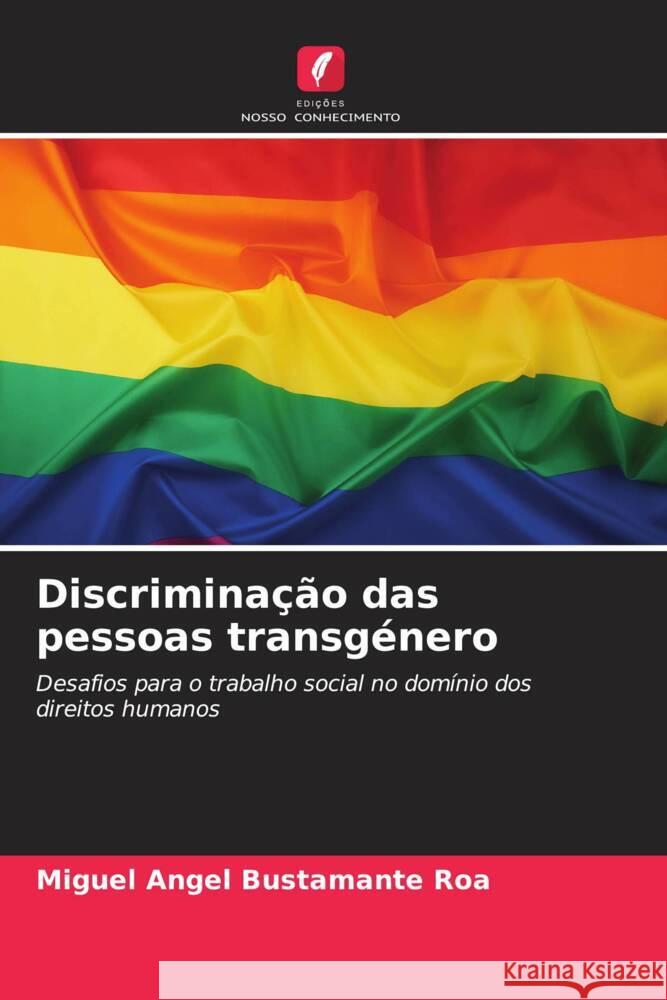 Discriminação das pessoas transgénero Bustamante Roa, Miguel Angel 9786207124541