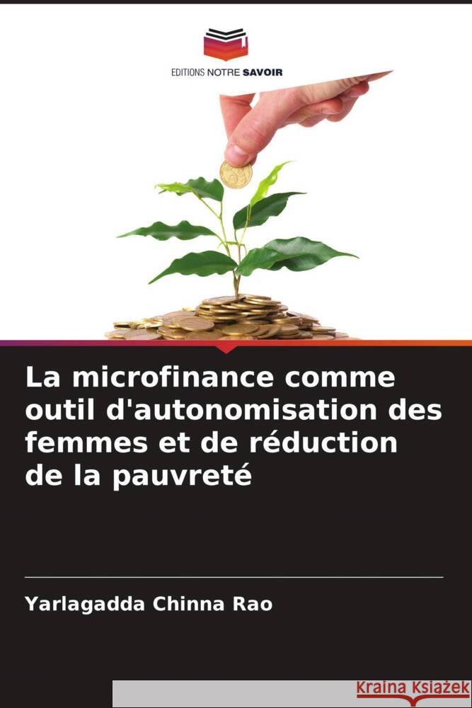 La microfinance comme outil d'autonomisation des femmes et de réduction de la pauvreté Chinna Rao, Yarlagadda 9786207124602