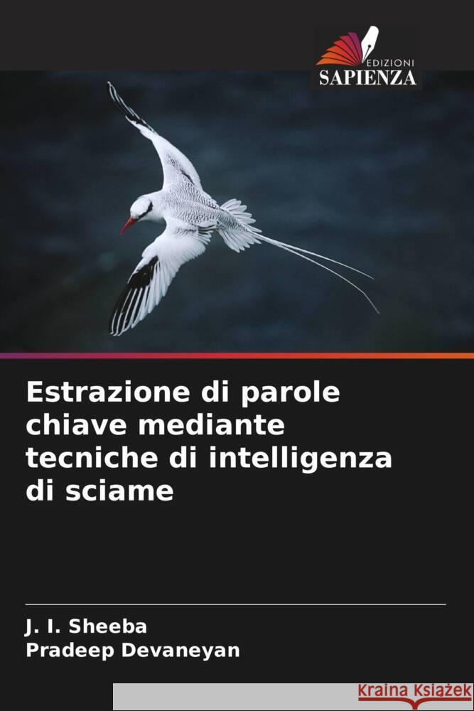 Estrazione di parole chiave mediante tecniche di intelligenza di sciame Sheeba, J. I., Devaneyan, Pradeep 9786207125517 Edizioni Sapienza