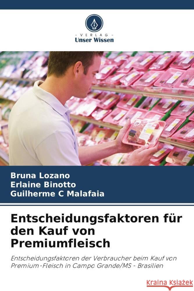 Entscheidungsfaktoren für den Kauf von Premiumfleisch Lozano, Bruna, Binotto, Erlaine, C Malafaia, Guilherme 9786207125838