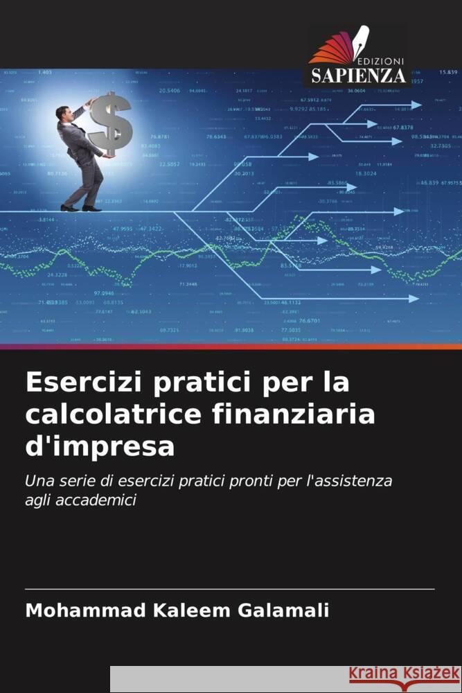 Esercizi pratici per la calcolatrice finanziaria d'impresa Galamali, Mohammad Kaleem 9786207126224 Edizioni Sapienza