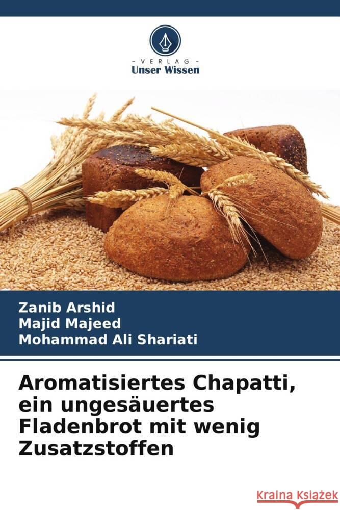 Aromatisiertes Chapatti, ein ungesäuertes Fladenbrot mit wenig Zusatzstoffen Arshid, Zanib, Majeed, Majid, Shariati, Mohammad Ali 9786207126507