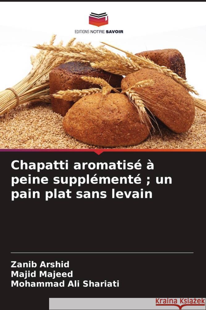 Chapatti aromatis? ? peine suppl?ment?; un pain plat sans levain Zanib Arshid Majid Majeed Mohammad Ali Shariati 9786207126514