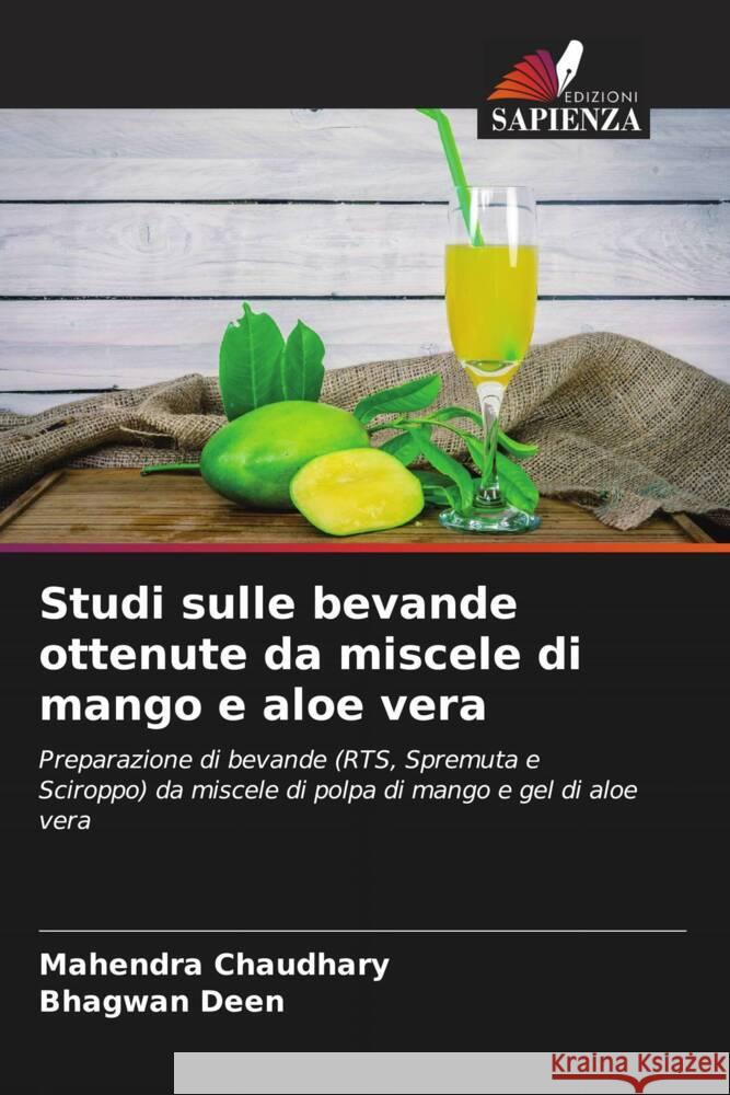 Studi sulle bevande ottenute da miscele di mango e aloe vera Chaudhary, Mahendra, Deen, Bhagwan 9786207126897