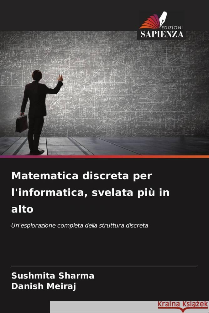 Matematica discreta per l'informatica, svelata più in alto Sharma, Sushmita, Meiraj, Danish 9786207127122 Edizioni Sapienza