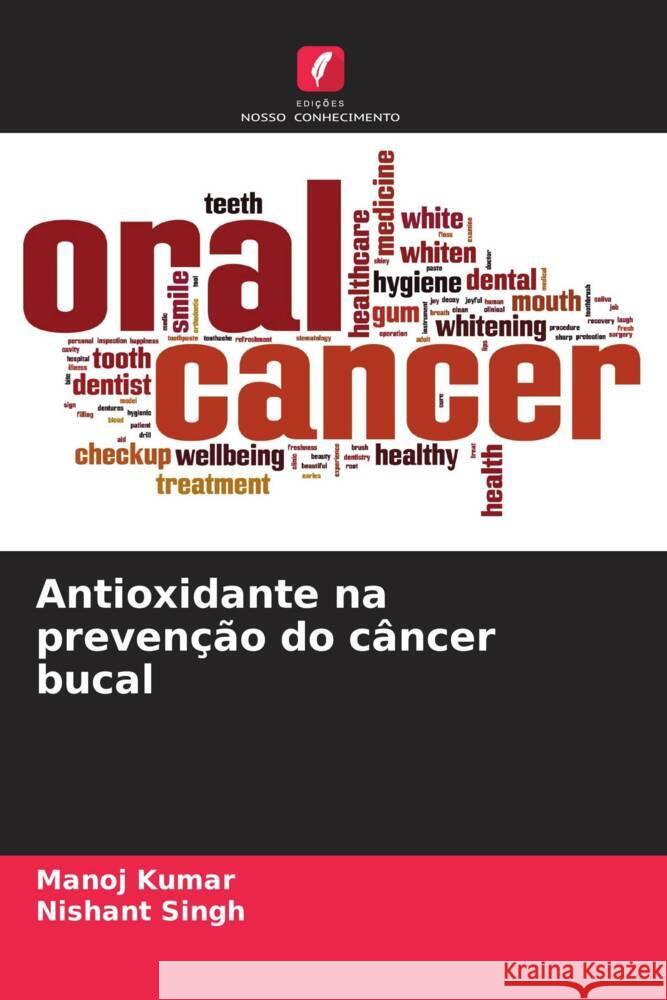 Antioxidante na prevenção do câncer bucal Kumar, Manoj, Singh, Nishant 9786207127672