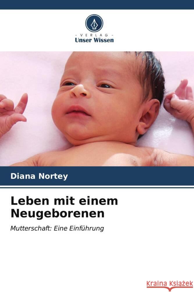 Leben mit einem Neugeborenen Nortey, Diana 9786207127931