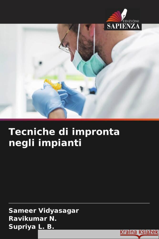 Tecniche di impronta negli impianti Vidyasagar, Sameer, N., Ravikumar, L. B., Supriya 9786207128051 Edizioni Sapienza