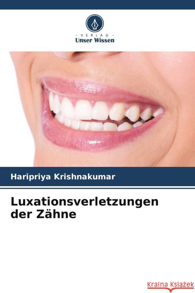 Luxationsverletzungen der Zähne KRISHNAKUMAR, HARIPRIYA 9786207128471